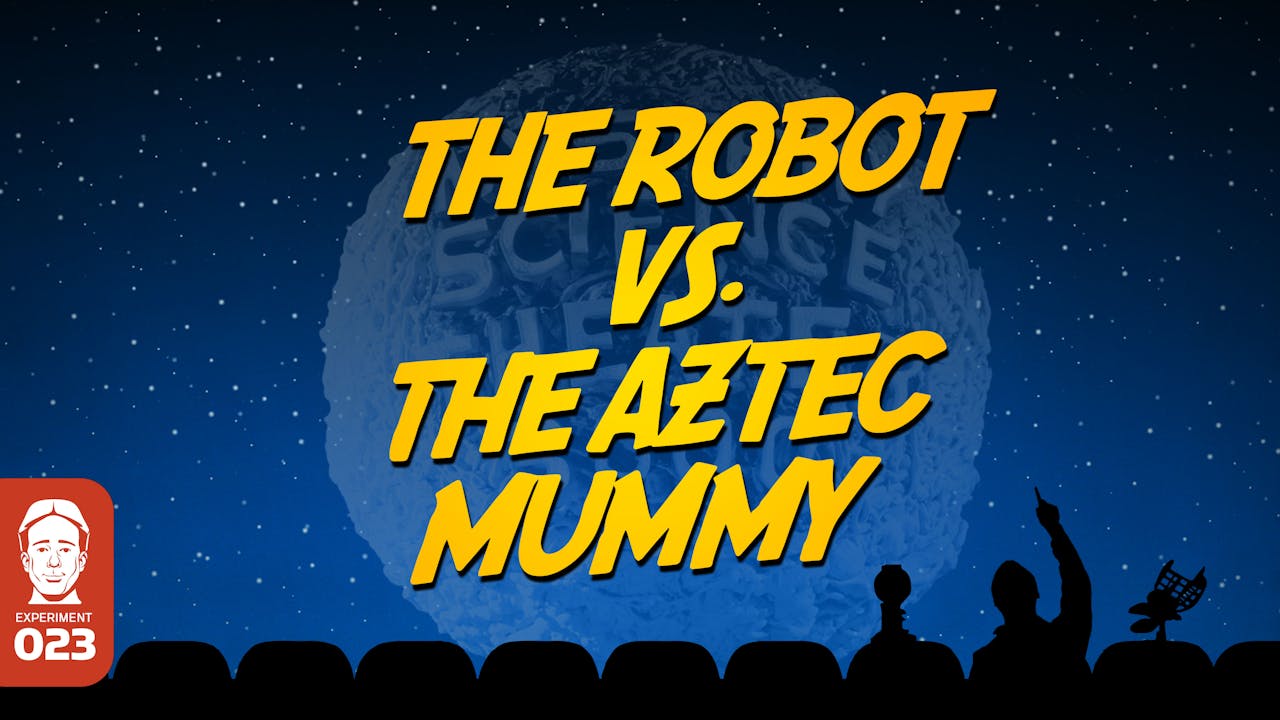 102. The Robot vs. the Aztec Mummy