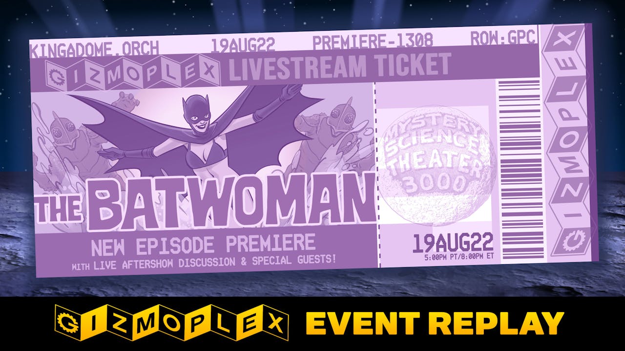 Replay 1308 The Batwoman Gizmoplex Pass 12 Months 3422 22823 Mst3k The Gizmoplex 3046