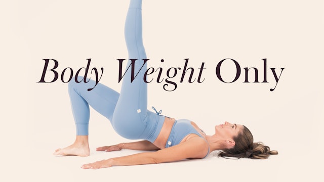 BODY WEIGHT ONLY