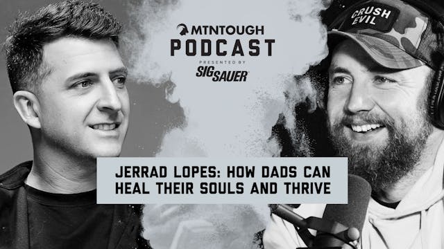 Jerrad Lopes: How Dads Can Heal Their...