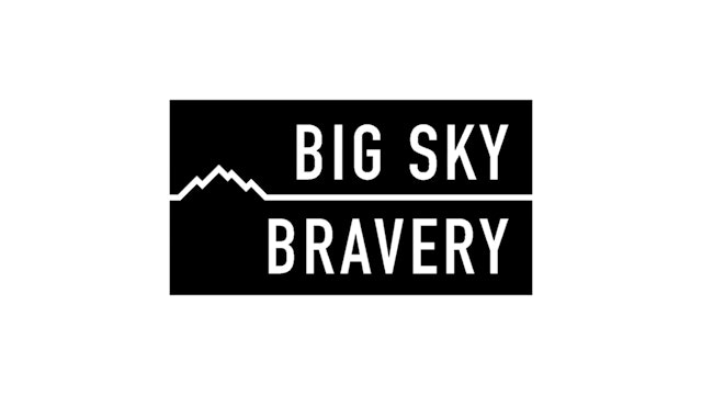 Big Sky Bravery saved my life