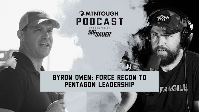 Byron Owen: From Force Recon to Pentagon Leadership | MTNPOD #125