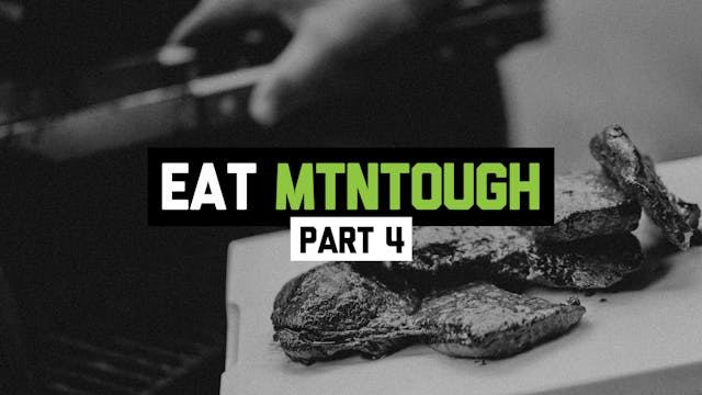 Eat MTNTOUGH Part 4