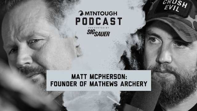 Matt McPherson: Founder of Mathews Archery | MTNPOD #115