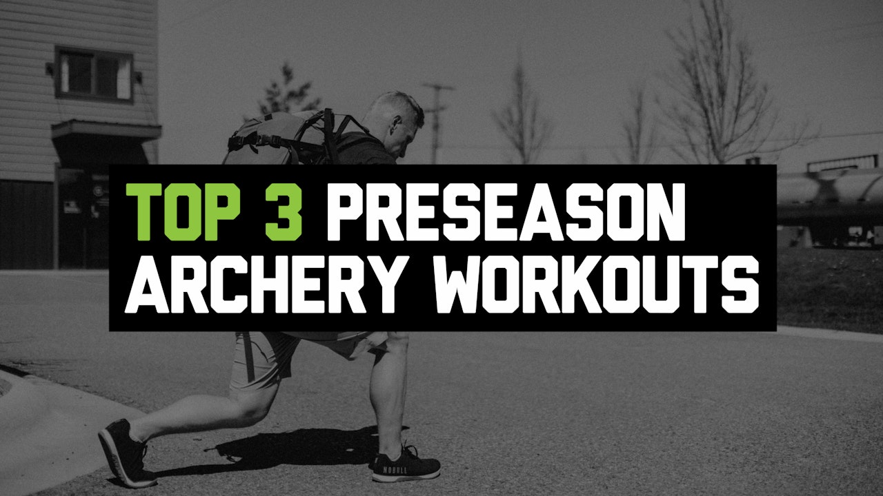 Top 3 Preseason Archery Workouts