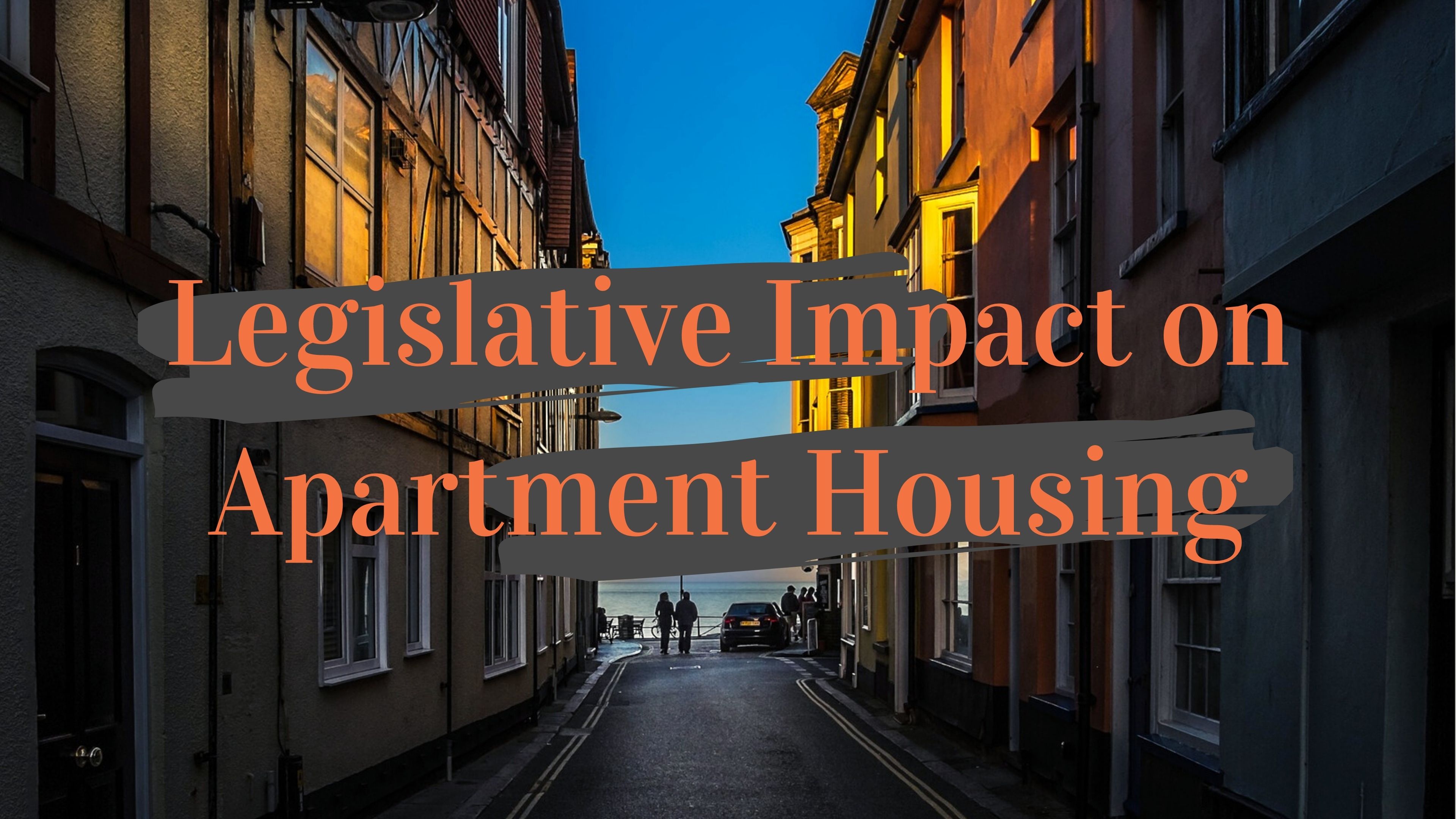 Legislative Impact on Apartment Housing