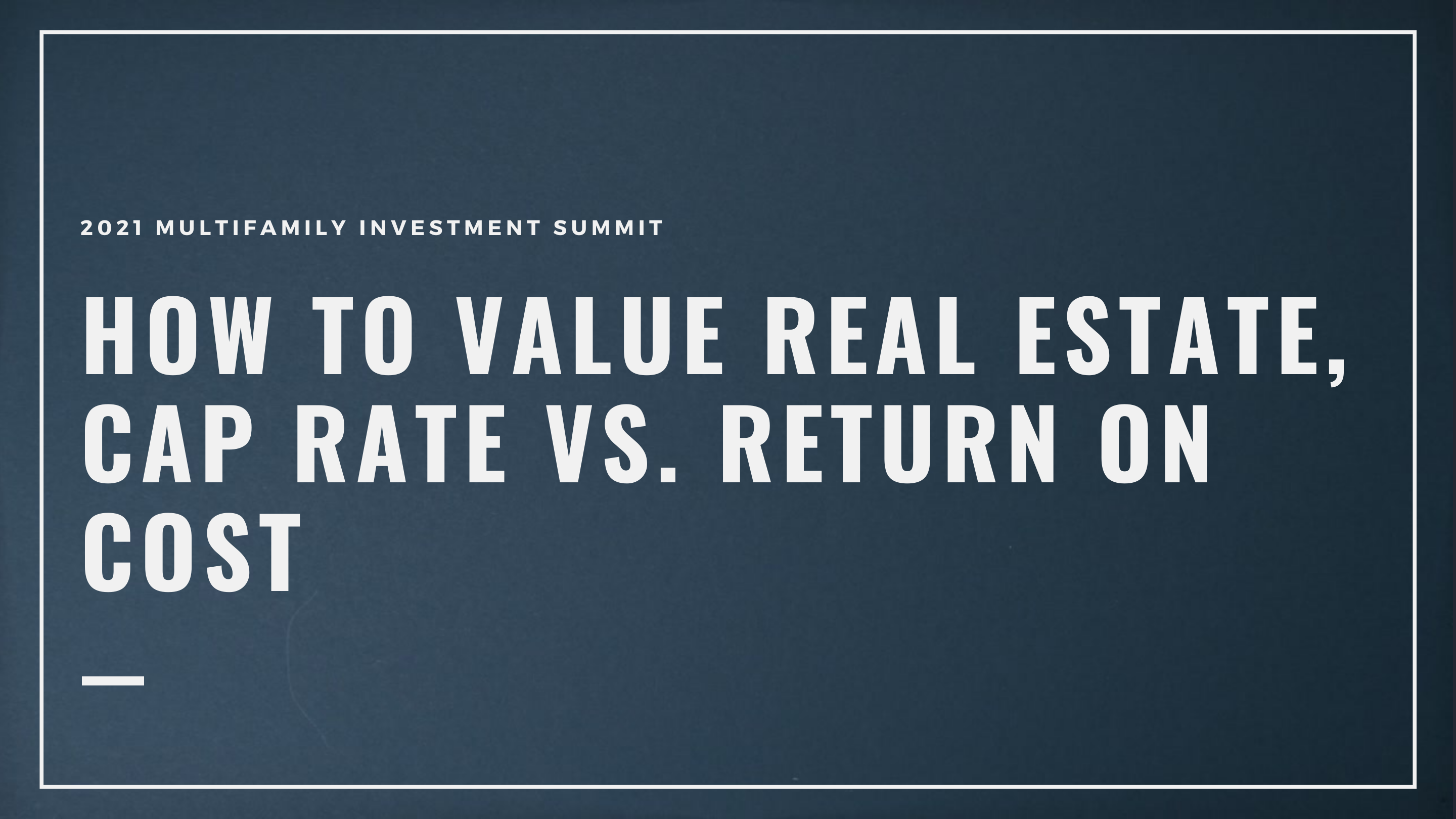 How to Value Real Estate, Cap Rate vs. Return on Cost