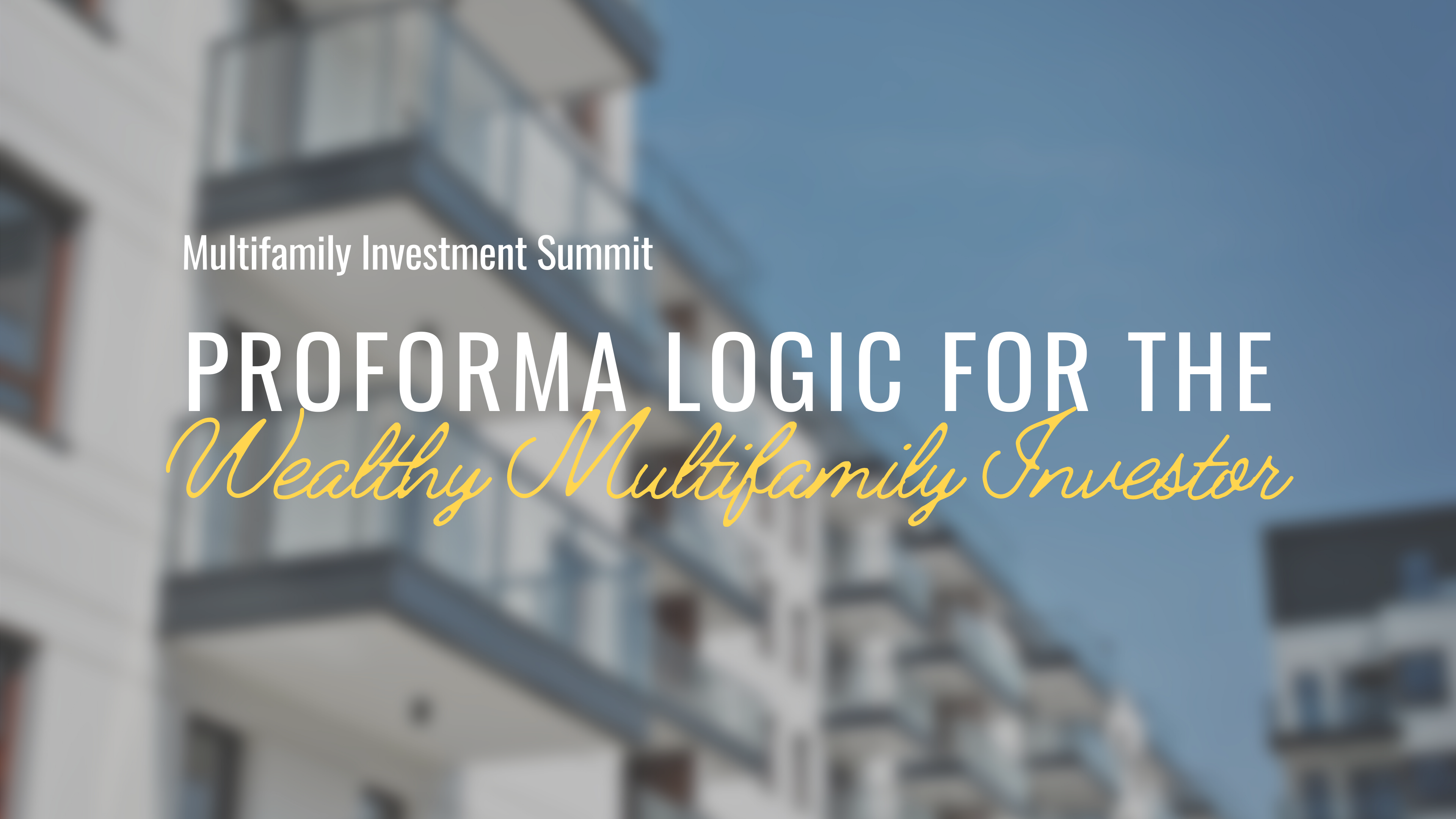 Proforma Logic for the Wealthy Multifamily Investor