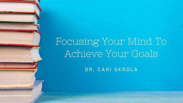 Focusing Your Mind to Achieve Your Goals