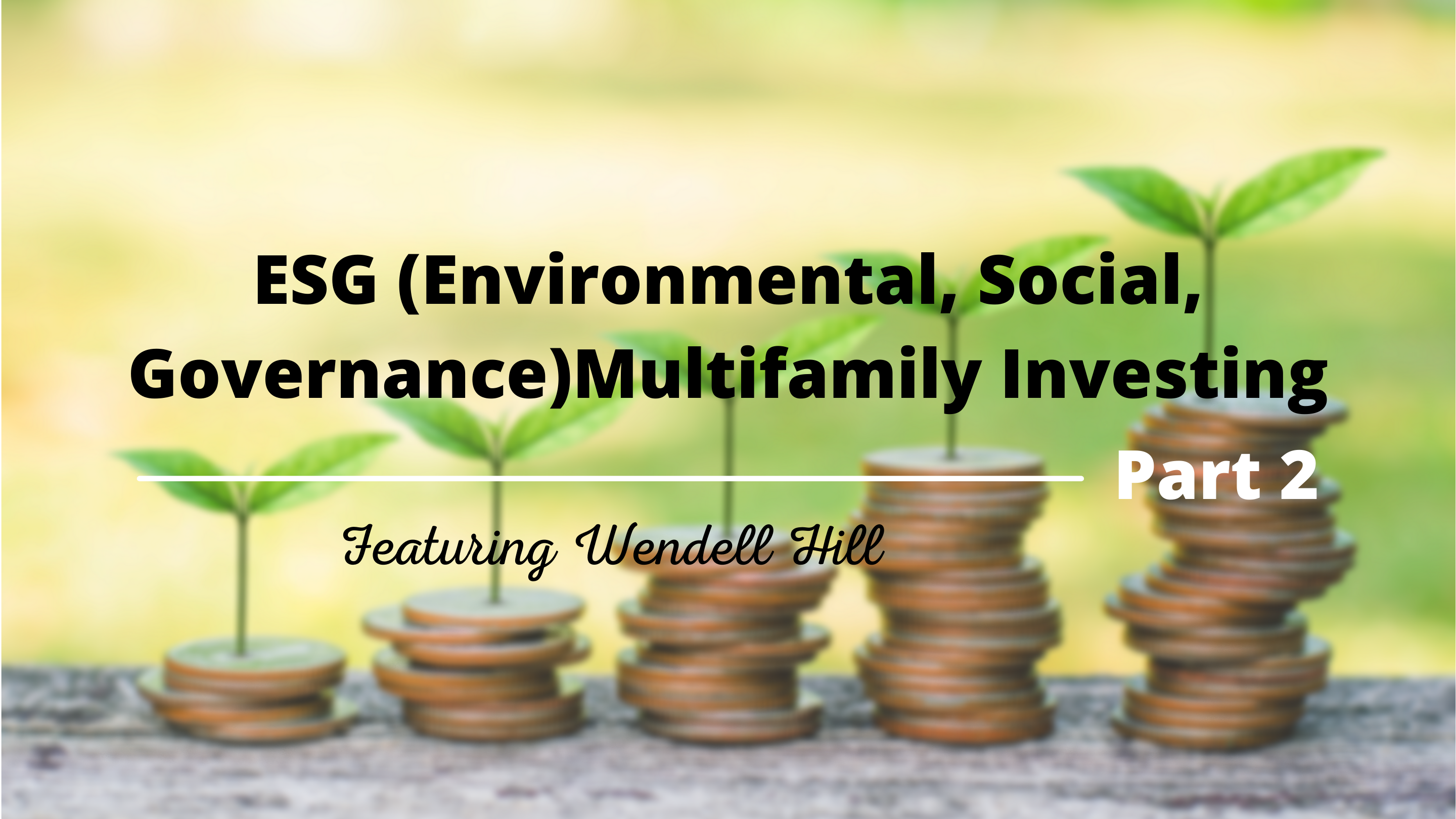 ESG (Environmental, Social, Governance) Multifamily Investing - Part 2