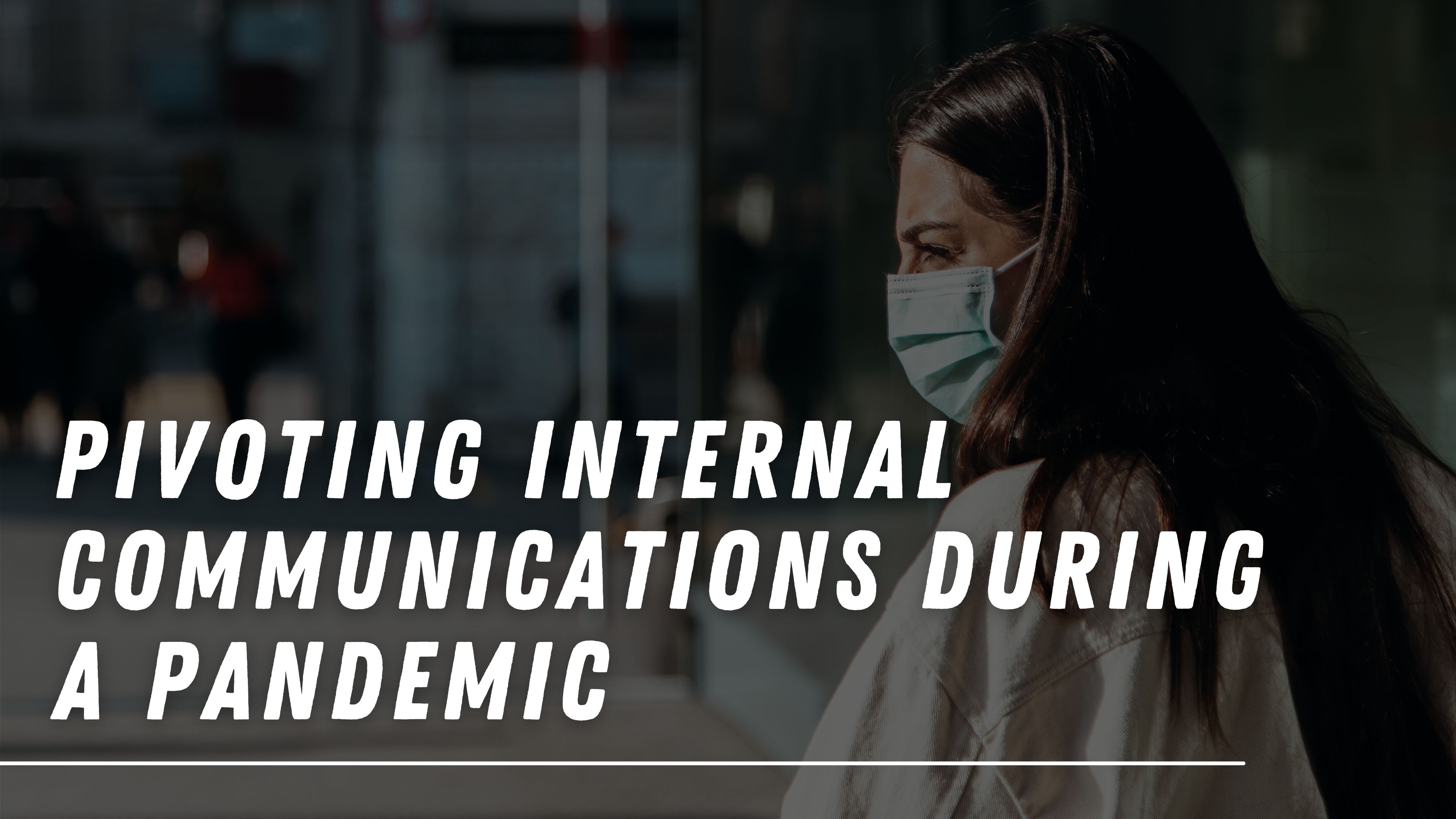 Pivoting Internal Communications During a Pandemic