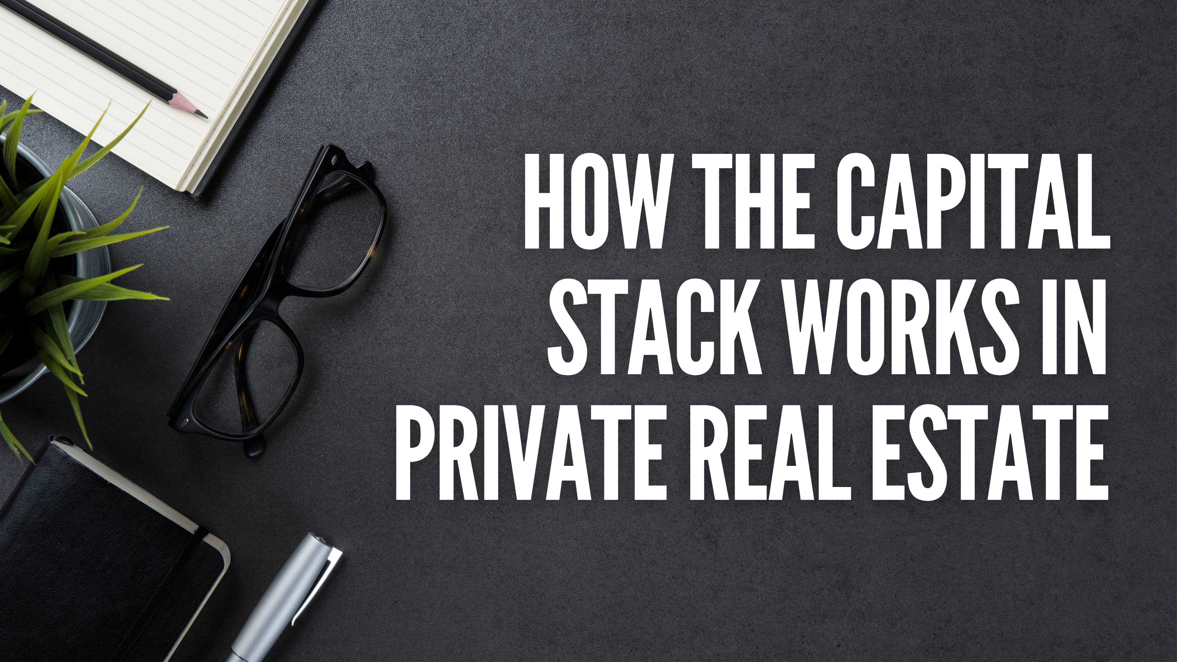 How the Capital Stack Works in Private Real Estate