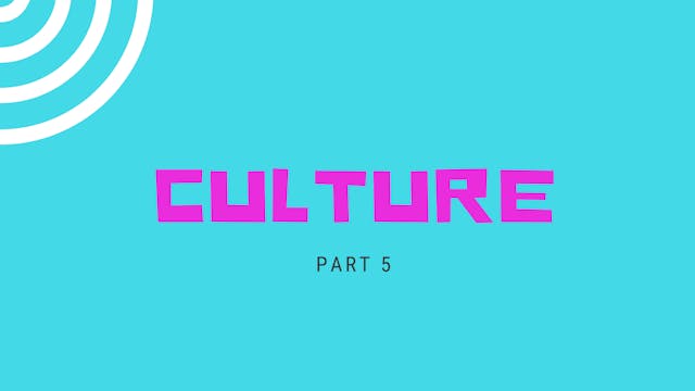 Part 5 - Culture