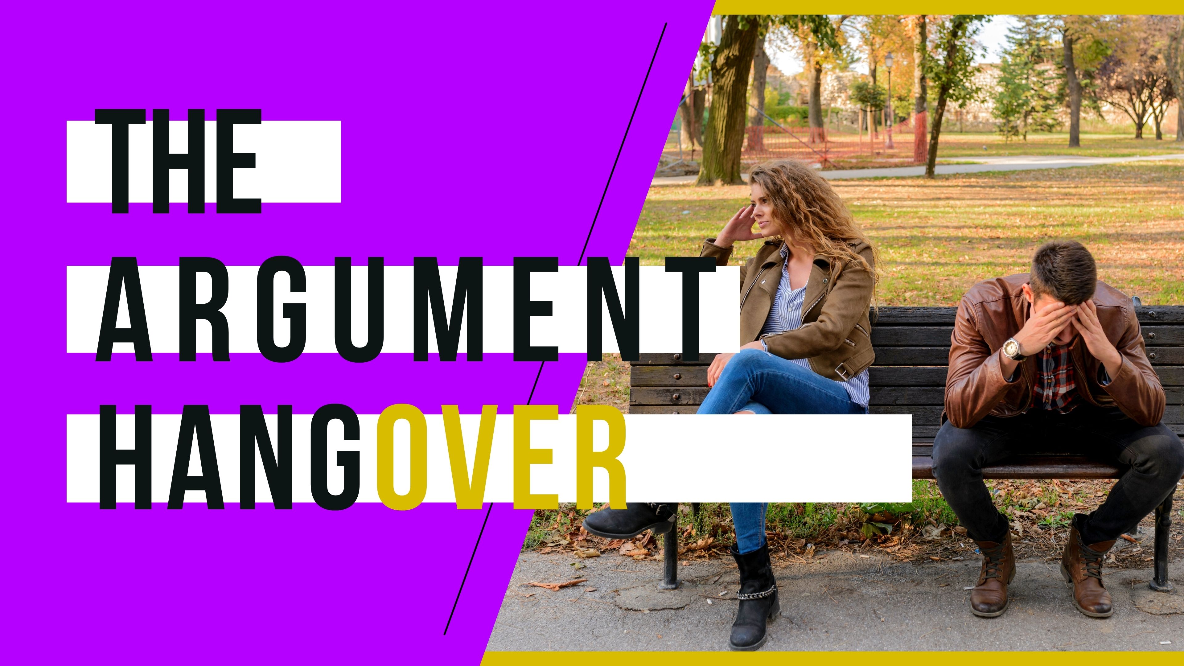 The Argument Hangover