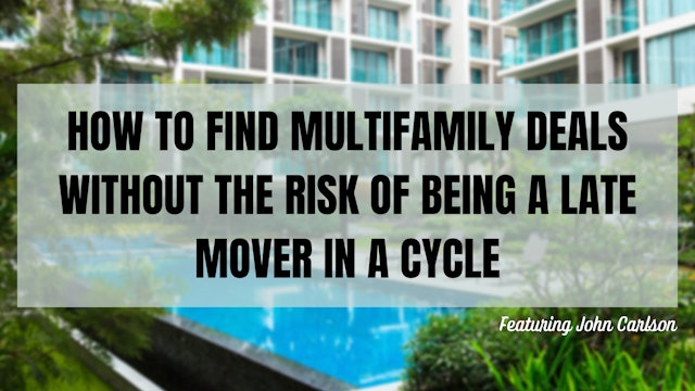 How to Find Multifamily Deals without the Risk of being a Late Mover in a Cycle