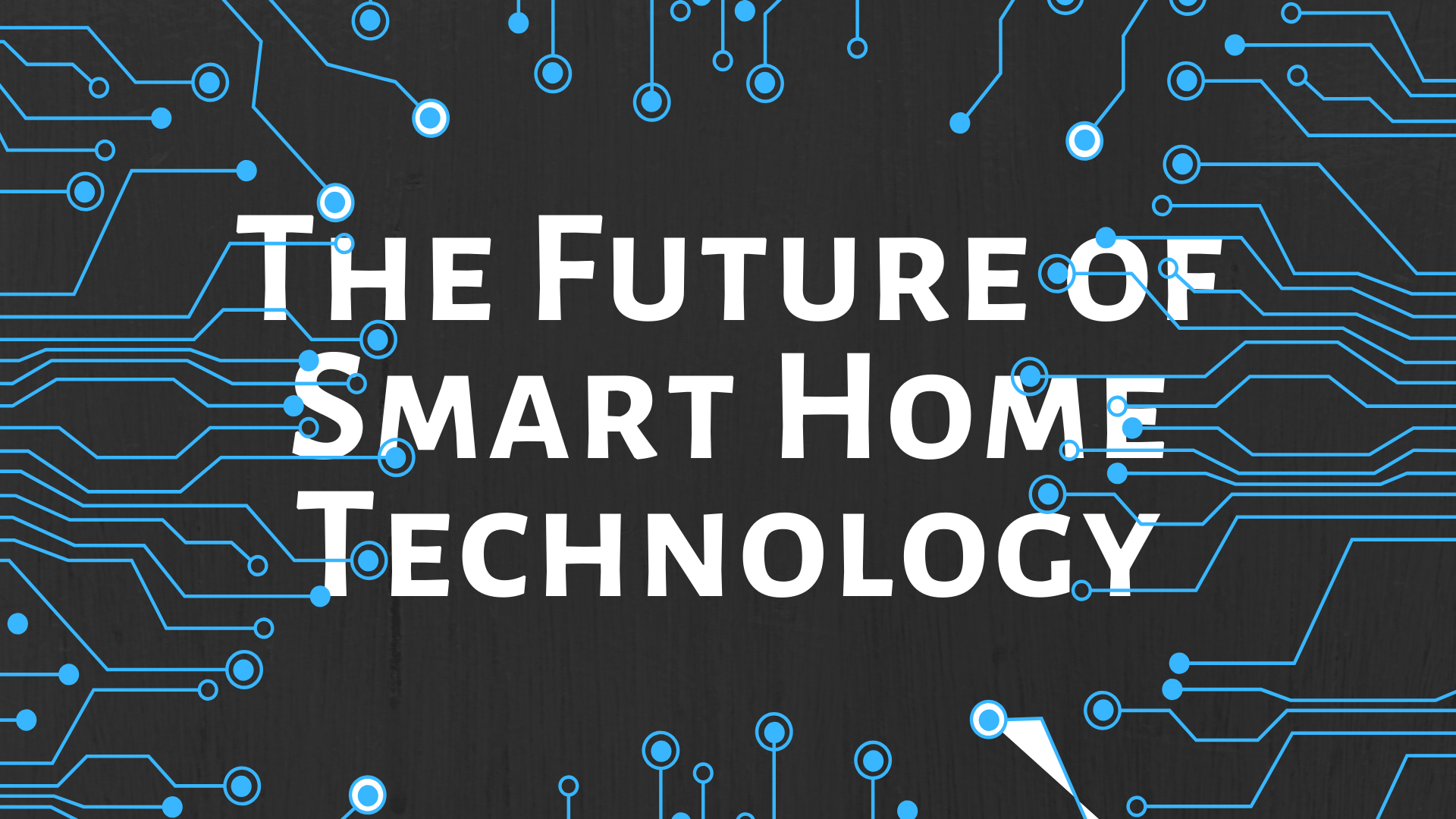 The Future of Smart Home Technology