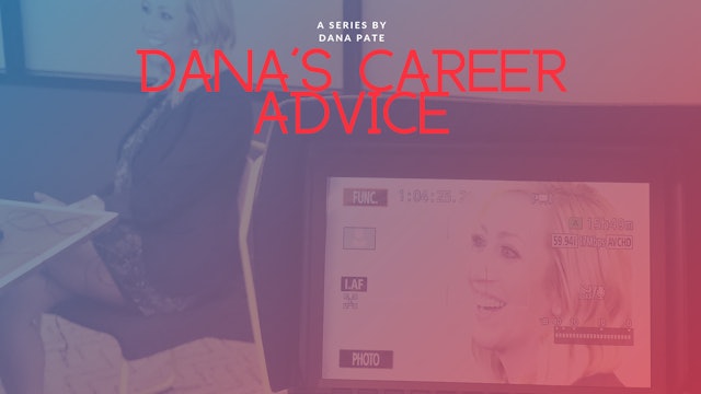 Dana's Career Advice