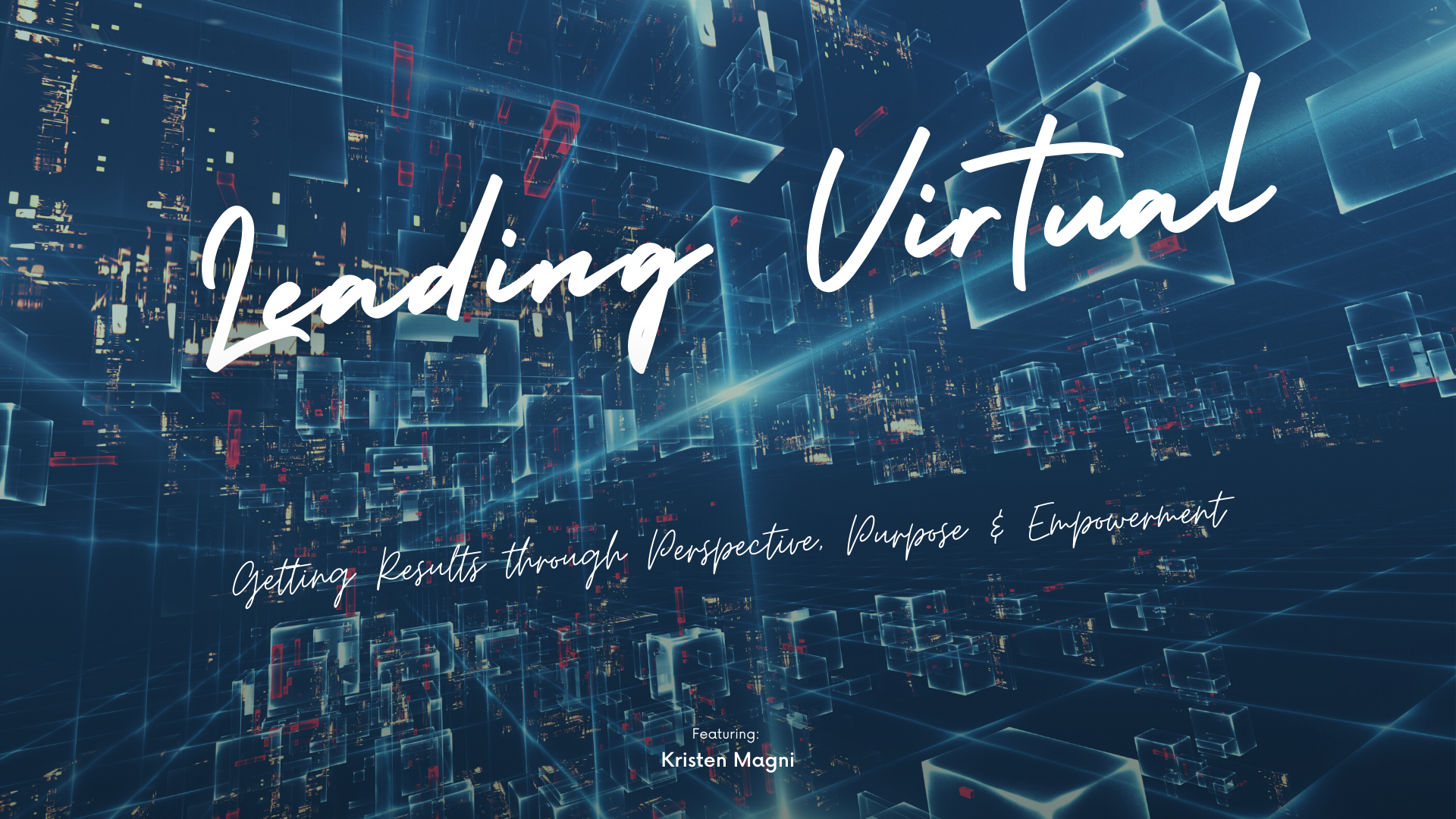 Leading Virtual – Getting Results through Perspective, Purpose, and Empowerment