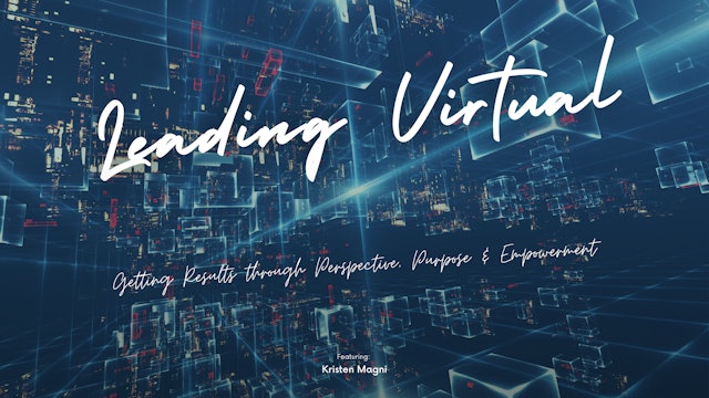 Leading Virtual – Getting Results through Perspective, Purpose, and Empowerment