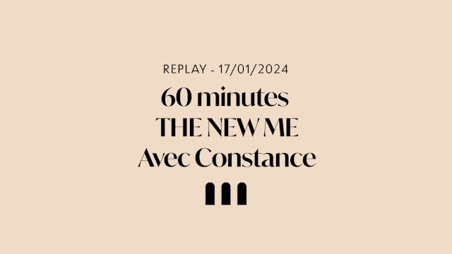 The New Me, 17/01, 60min, Constance