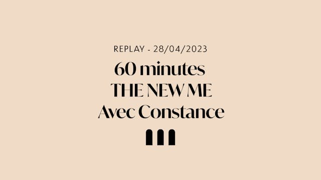 The New Me, 28/04, 60 min, Constance 