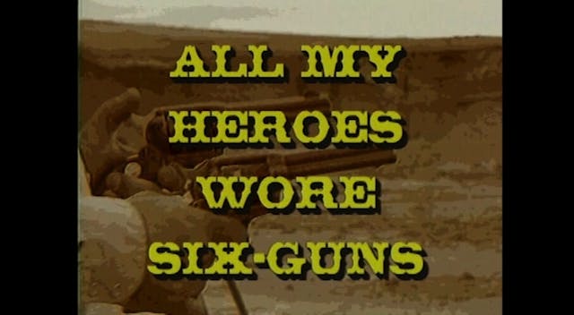 All My Heroes Wore Six Guns