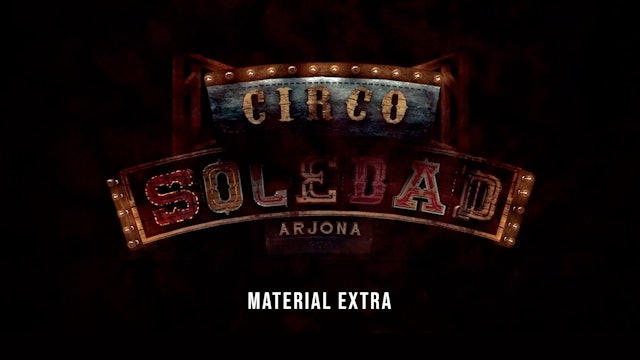 Circo Soledad (Material Extra, segunda parte)