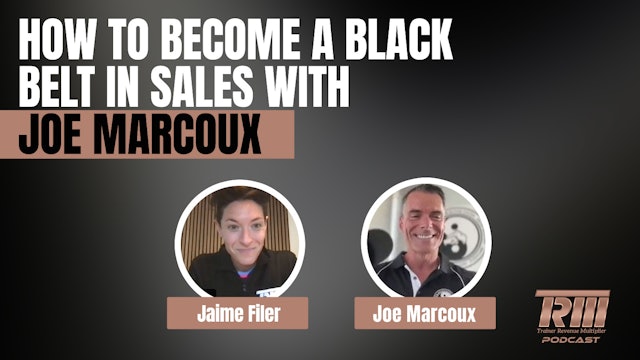 How to become a Black Belt in Sales with Joe Marcoux and Jaime Filer
