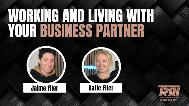 Working and Living with your Business Partner with Jaime and Katie Filer