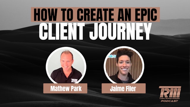 How to create an epic client journey with Mathew Park and Jaime Filer