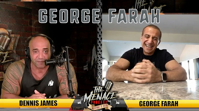 GEORGE FARAH on The Menace Podcast