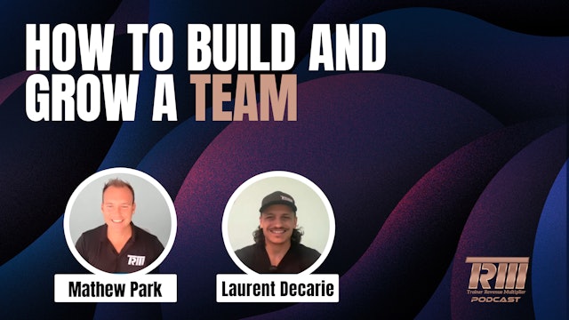 How to Build and Grow a Team with Mathew Park and Laurent Decarie
