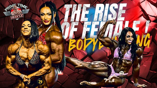 THE RISE OF FEMALE BODYBUILDING!