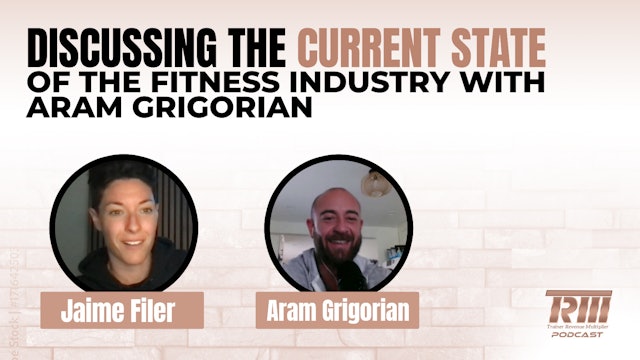 The current state of the Fitness Industry with Aram Grigorian and Jaime Filer