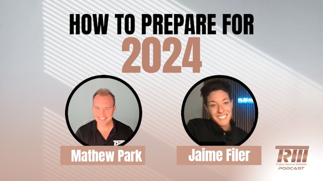 How to Prepare for 2024 with Mathew Park and Jaime Filer