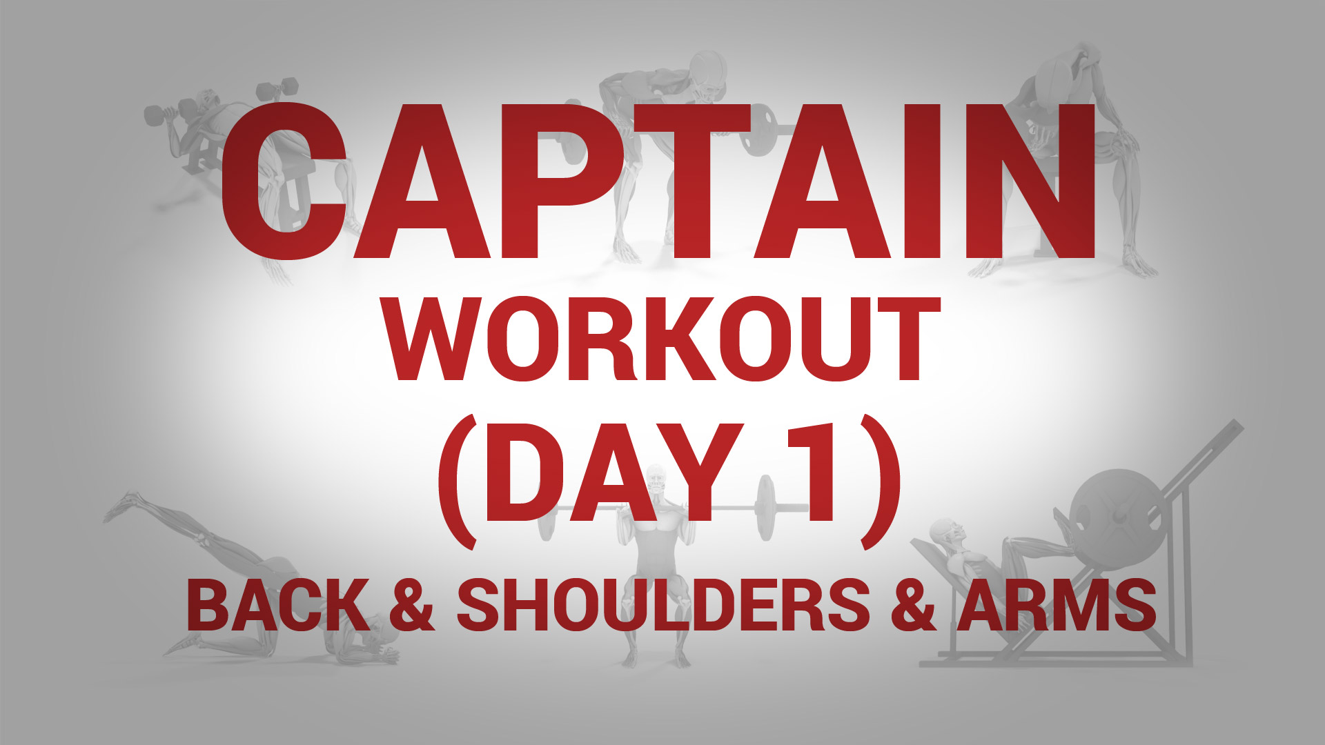 Captain Workout (Day 1) - BACK & SHOULDERS & ARMS