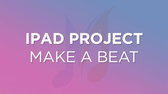 iPad Project - Make a Beat
