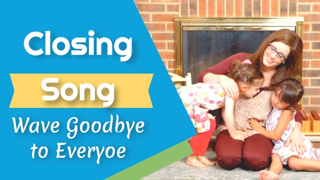 Wave Goodbye to Everyone- Closing Song