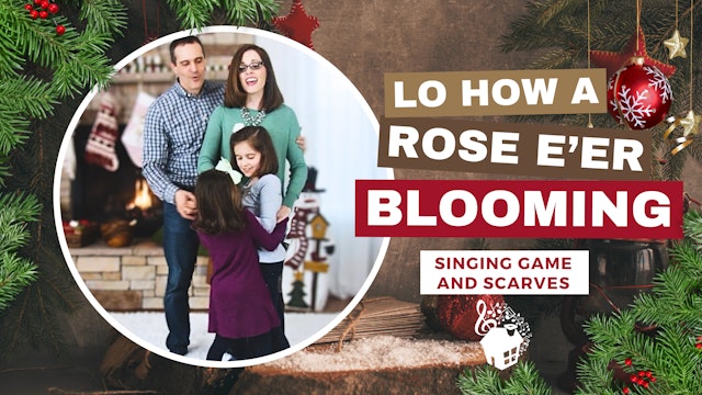 Lo How a Rose E'er Blooming - Singing Game, Scarves 