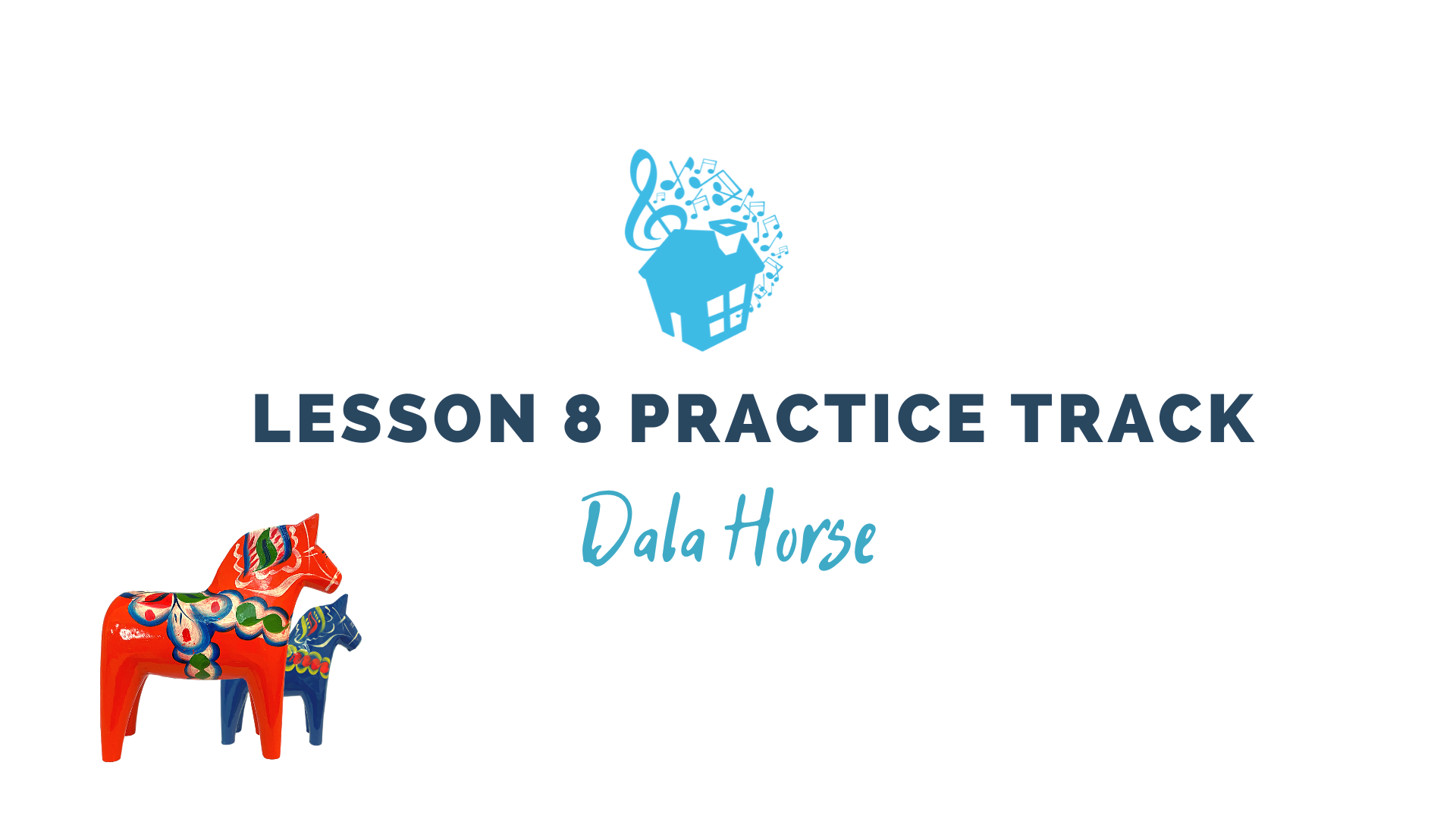 Lesson 8 Practice Track: Dala Horse