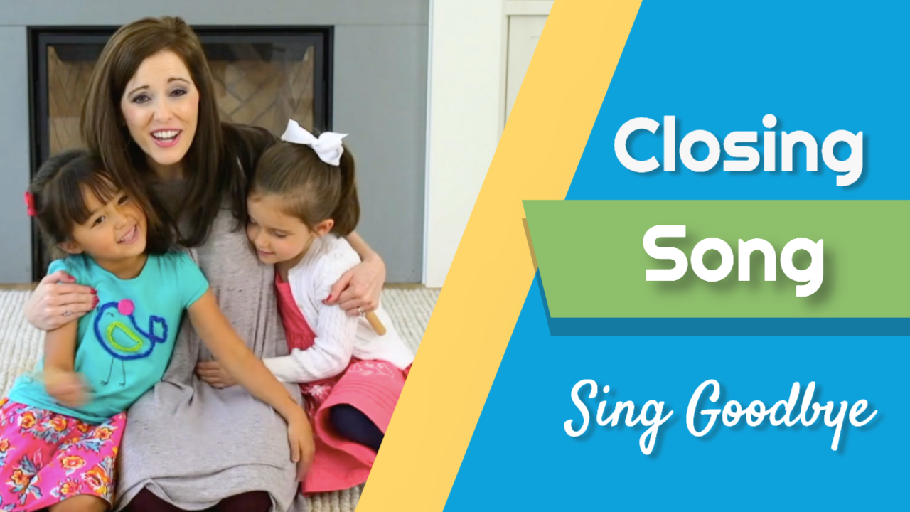 Sing Goodbye- Closing Song