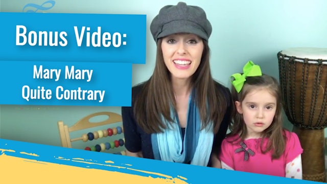 Bonus Video: Mary Mary Quite Contrary