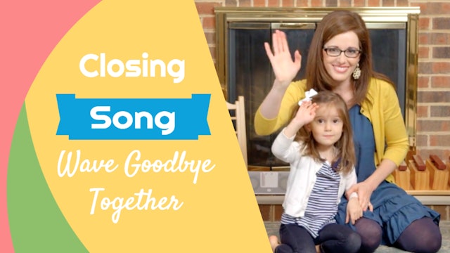 Wave Goodbye Together- Closing Song