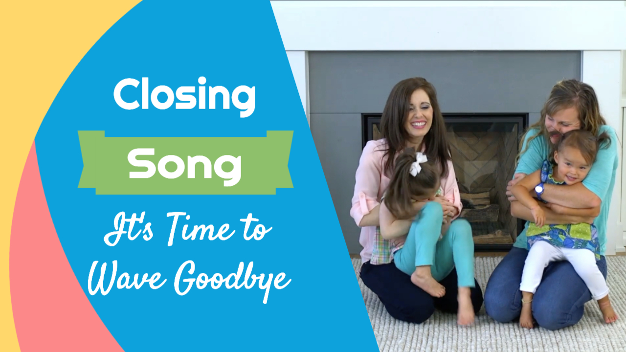 It's Time to Wave Goodbye- Closing Song