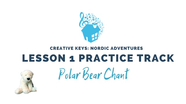 Lesson 1 Practice Track - Polar Bear Chant