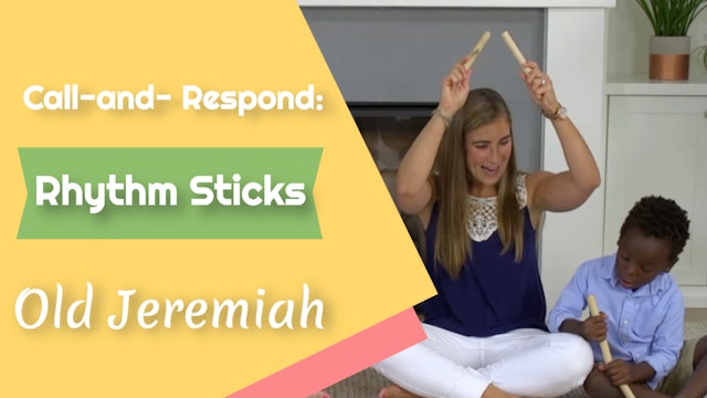 Old Jeremiah- Call & Respond- Rhythm Sticks