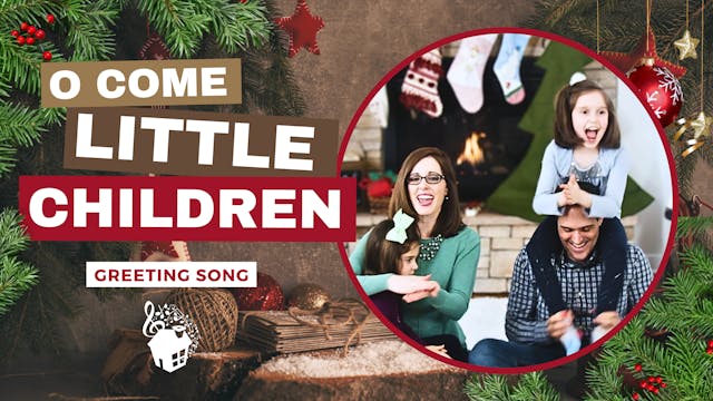 O Come Little Children - Greeting Song