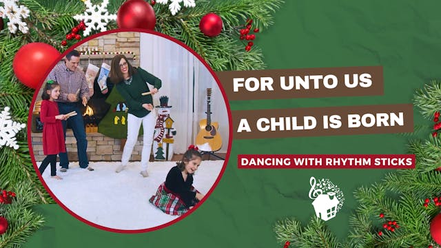 For Unto Us a Child is Born - Dancing...