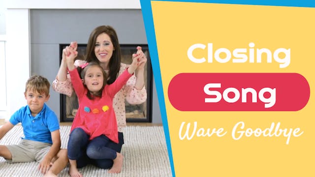 Wave Goodbye- Closing Song