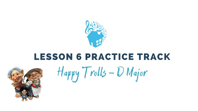 Lesson 6 Practice Track - Happy Trolls in D Major